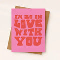 I'm So In Love With You Greeting Card